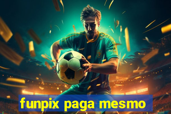 funpix paga mesmo